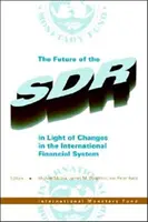 El futuro de los DEG a la luz de los cambios en el sistema financiero internacional - Actas del seminario - Future of the SDR in Light of Changes in the International Financial System - Seminar Proceedings