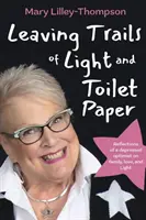 Dejando estelas de luz y papel higiénico: Reflexiones de un optimista deprimido sobre la familia, el amor y la Luz - Leaving Trails of Light and Toilet Paper: Reflections of a depressed optimist on family, love, and Light