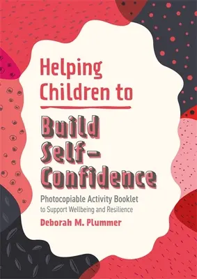 Ayudar a los niños a desarrollar la confianza en sí mismos: Cuaderno de actividades fotocopiable para apoyar el bienestar y la resiliencia - Helping Children to Build Self-Confidence: Photocopiable Activity Booklet to Support Wellbeing and Resilience