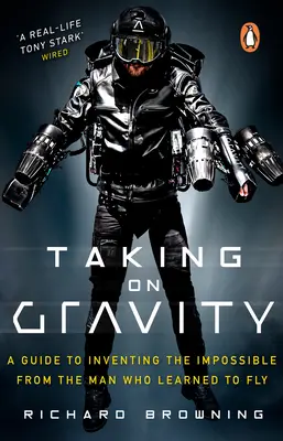 Enfrentarse a la gravedad: la guía del hombre que aprendió a volar para inventar lo imposible - Taking on Gravity - A Guide to Inventing the Impossible from the Man Who Learned to Fly