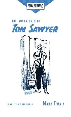 Las aventuras de Tom Sawyer (Clásicos de Aventura) - The Adventures of Tom Sawyer (Adventure Classics)