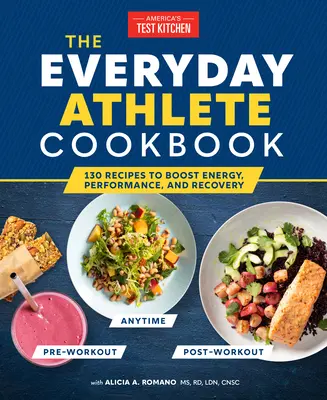 El Libro de Cocina del Atleta Cotidiano: 165 recetas para aumentar la energía, el rendimiento y la recuperación - The Everyday Athlete Cookbook: 165 Recipes to Boost Energy, Performance, and Recovery