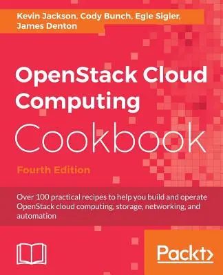 OpenStack Cloud Computing Cookbook - Cuarta edición: Más de 100 recetas prácticas para ayudarle a construir y operar la computación en nube OpenStack, almacenamiento, red - OpenStack Cloud Computing Cookbook - Fourth Edition: Over 100 practical recipes to help you build and operate OpenStack cloud computing, storage, netw