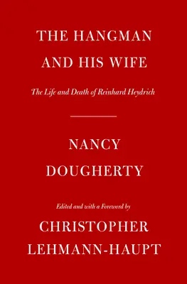 El verdugo y su mujer: vida y muerte de Reinhard Heydrich - The Hangman and His Wife: The Life and Death of Reinhard Heydrich