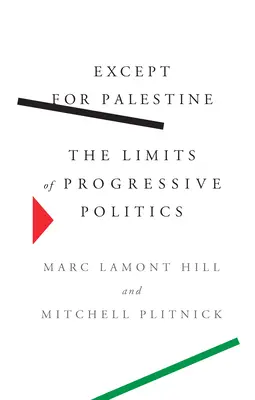 Excepto para Palestina: Los límites de la política progresista - Except for Palestine: The Limits of Progressive Politics