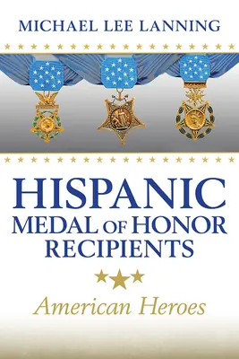 Galardonados hispanos con la Medalla de Honor: Héroes estadounidenses - Hispanic Medal of Honor Recipients: American Heroes