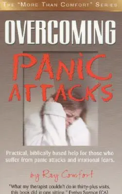 Cómo superar los ataques de pánico: Ayuda práctica, basada en la Biblia, para quienes sufren ataques de pánico y miedos irracionales. - Overcoming Panic Attacks: Practical, biblically based help for those who suffer from panic attacks and irrational fears.