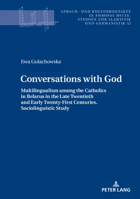 Conversaciones con Dios: Multilingüismo entre los católicos de Bielorrusia a finales del siglo XX y principios del XXI. Sociolingüística - Conversations with God: Multilingualism Among the Catholics in Belarus in the Late Twentieth and Early Twenty-First Centuries. Sociolinguistic