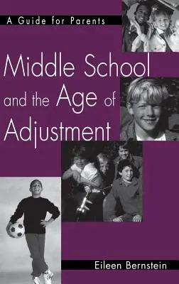 La escuela media y la edad de adaptación: Guía para padres - Middle School and the Age of Adjustment: A Guide for Parents