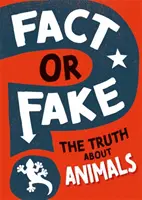 ¿Verdad o mentira? La verdad sobre los animales - Fact or Fake?: The Truth About Animals