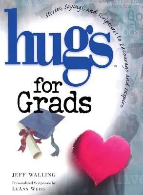 Abrazos para graduados: Historias, refranes y escrituras para animar e inspirar - Hugs for Grads: Stories, Sayings, and Scriptures to Encourage and Inspire