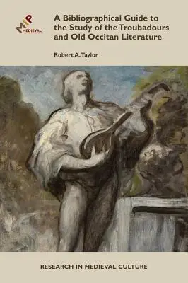 Guía bibliográfica para el estudio de los trovadores y la literatura occitana antigua - A Bibliographical Guide to the Study of Troubadours and Old Occitan Literature