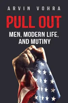 Pull Out: Hombres, vida moderna y motín - Pull Out: Men, Modern Life, and Mutiny