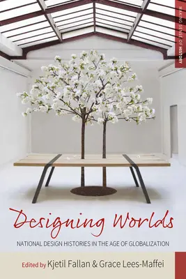 Diseñar mundos: historias nacionales del diseño en la era de la globalización - Designing Worlds: National Design Histories in an Age of Globalization