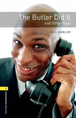 Oxford Bookworms Playscripts: The Butler Did It and Other Plays: Nivel 1: Vocabulario de 400 palabras - Oxford Bookworms Playscripts: The Butler Did It and Other Plays: Level 1: 400-Word Vocabulary