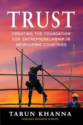 Confianza: Cómo sentar las bases del espíritu empresarial en los países en desarrollo - Trust: Creating the Foundation for Entrepreneurship in Developing Countries