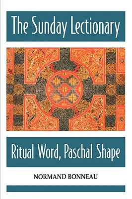 El leccionario dominical: Palabra ritual, forma pascual - The Sunday Lectionary: Ritual Word, Paschal Shape