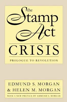 La crisis de la Ley del Timbre: Prólogo a la Revolución - The Stamp Act Crisis: Prologue to Revolution