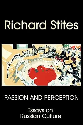 Pasión y percepción: Ensayos sobre la cultura rusa - Passion and Perception: Essays on Russian Culture