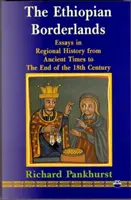 Ethiopian Borderlands - Ensayos de historia regional desde la Antigüedad hasta finales del siglo XVIII - Ethiopian Borderlands - Essays in Regional History from Ancient Times to the End of the 18th Century