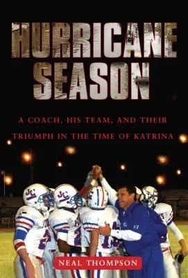 Temporada de huracanes: Un entrenador, su equipo y su triunfo en tiempos del Katrina - Hurricane Season: A Coach, His Team, and Their Triumph in the Time of Katrina