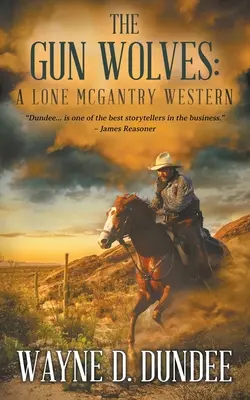 Los lobos de las armas: Un western de Lone McGantry - The Gun Wolves: A Lone McGantry Western