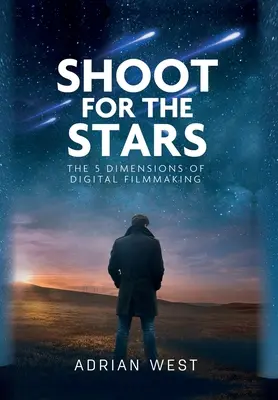 Shoot For The Stars: Las 5 dimensiones del cine independiente - Shoot For The Stars: The 5 Dimensions of Independent Filmmaking