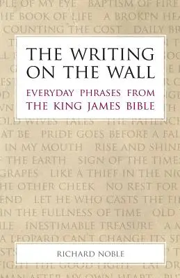 La escritura en la pared: Frases cotidianas de la Biblia King James - The Writing on the Wall: Everyday Phrases from the King James Bible