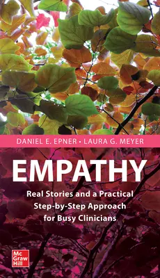 Empatía: Historias reales para inspirar e iluminar a los clínicos ocupados - Empathy: Real Stories to Inspire and Enlighten Busy Clinicians
