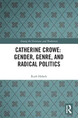 Catherine Crowe: género, género y política radical - Catherine Crowe: Gender, Genre, and Radical Politics