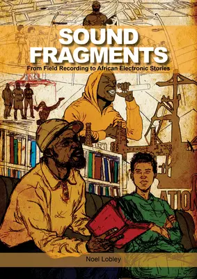 Fragmentos sonoros: De la grabación de campo a los relatos electrónicos africanos - Sound Fragments: From Field Recording to African Electronic Stories