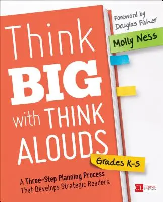 Think Big with Think Alouds, Grades K-5: Un proceso de planificación en tres pasos que desarrolla lectores estratégicos - Think Big with Think Alouds, Grades K-5: A Three-Step Planning Process That Develops Strategic Readers