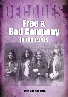 Free y Bad Company en los años 70: Décadas - Free and Bad Company in the 1970s: Decades