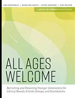 Todas las edades son bienvenidas: Reclutamiento y retención de las generaciones más jóvenes para juntas directivas de bibliotecas, grupos de amigos y fundaciones. - All Ages Welcome: Recruiting and Retaining Younger Generations for Library Boards, Friends Groups, and Foundations