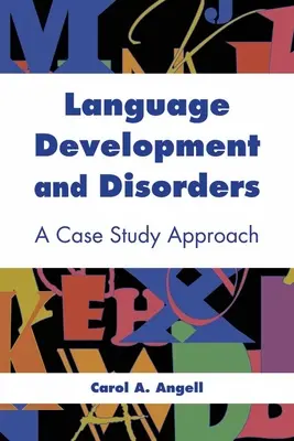 Desarrollo y trastornos del lenguaje: A Case Study Approach: Un enfoque basado en el estudio de casos - Language Development and Disorders: A Case Study Approach: A Case Study Approach
