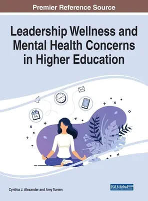 El bienestar de los dirigentes y los problemas de salud mental en la enseñanza superior - Leadership Wellness and Mental Health Concerns in Higher Education