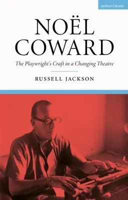Nol Coward: El oficio del dramaturgo en un teatro cambiante - Nol Coward: The Playwright's Craft in a Changing Theatre
