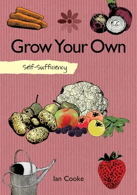 Autosuficiencia: Cultive usted mismo - Self-Sufficiency: Grow Your Own