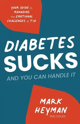 La diabetes apesta Y tú puedes con ella: Tu guía para manejar los retos emocionales de la T1D - Diabetes Sucks AND You Can Handle It: Your Guide to Managing the Emotional Challenges of T1D