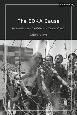 La causa Eoka: El nacionalismo y el fracaso de la enosis chipriota - The Eoka Cause: Nationalism and the Failure of Cypriot Enosis