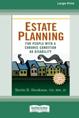 Planificación patrimonial para personas con una enfermedad crónica o una discapacidad (16pt Large Print Edition) - Estate Planning for People with a Chronic Condition or Disability (16pt Large Print Edition)