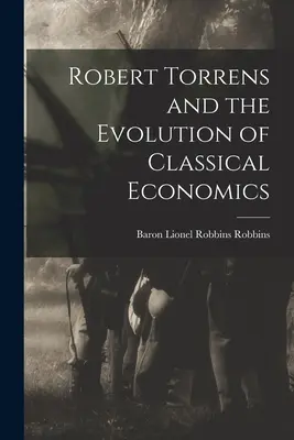 Robert Torrens y la evolución de la economía clásica - Robert Torrens and the Evolution of Classical Economics