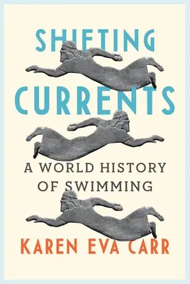 Corrientes cambiantes: Historia mundial de la natación - Shifting Currents: A World History of Swimming