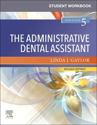 Cuaderno de trabajo del estudiante para el asistente dental administrativo - Reimpresión revisada - Student Workbook for the Administrative Dental Assistant - Revised Reprint