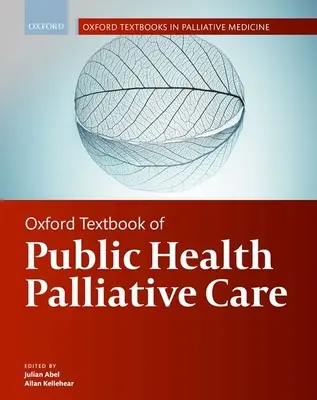 Oxford Textbook of Public Health Palliative Care (Libro de texto de Oxford sobre cuidados paliativos de salud pública) - Oxford Textbook of Public Health Palliative Care