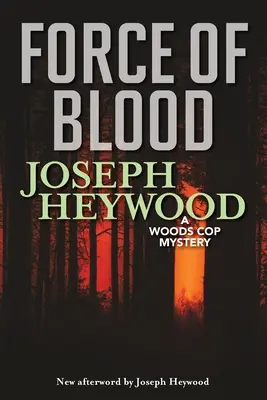 Fuerza de sangre: Un misterio de Woods Cop - Force of Blood: A Woods Cop Mystery