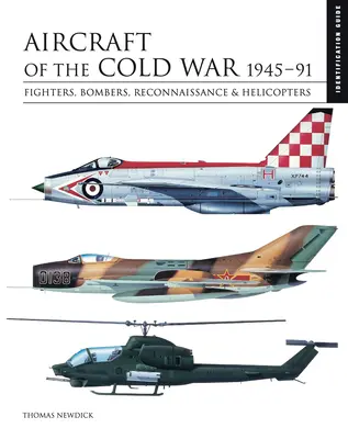 Aviones de la Guerra Fría: 1945-91: Cazas, Bombarderos, Reconocimiento y Helicópteros - Aircraft of the Cold War: 1945-91: Fighters, Bombers, Reconnaissance & Helicopters