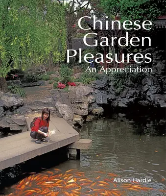 Los placeres de los jardines chinos - Una apreciación - Chinese Garden Pleasures - An Appreciation