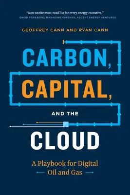 Carbono, capital y la nube: Un libro de jugadas para el petróleo y el gas digitales - Carbon, Capital, and the Cloud: A Playbook for Digital Oil and Gas