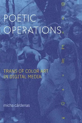 Operaciones poéticas: Trans of Color Art in Digital Media - Poetic Operations: Trans of Color Art in Digital Media